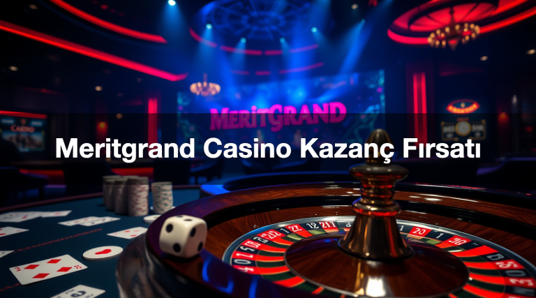Meritgrand Casino Kazanç Fırsatı 7 meritgrand casino kazan f rsat 1783594651189